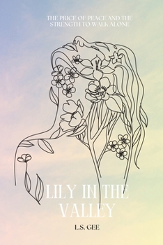 Lily in the Valley: The Price of Peace and the Strength to Walk Alone