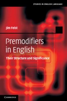 Premodifiers in English: Their Structure and Significance - Book  of the Studies in English Language
