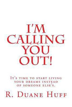 Paperback I'm Calling You Out!: It's time to start living your dreams instead of someone else's. Book