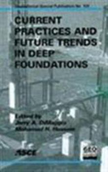Paperback Current Practices and Future Trends in Deep Foundations (Geotechnical Special Publication) Book