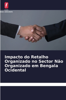 Paperback Impacto do Retalho Organizado no Sector Não Organizado em Bengala Ocidental [Portuguese] Book