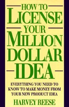 Paperback How to License Your Million Dollar Idea: Everything You Need to Know to Make Money from Your New Product Idea Book