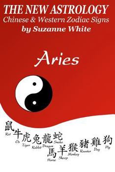 Paperback The New Astrology Aries: Aries Combined with All Chinese Animal Signs: The New Astrology by Sun Signs Book