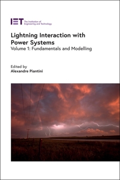 Lightning Interaction with Power Systems : Fundamentals and Modelling