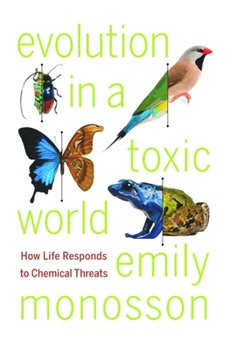 Hardcover Evolution in a Toxic World: How Life Responds to Chemical Threats Book