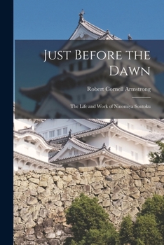 Paperback Just Before the Dawn: The Life and Work of Ninomiya Sontoku Book