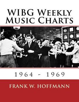 Paperback WIBG Weekly Music Charts: 1964 - 1969 Book