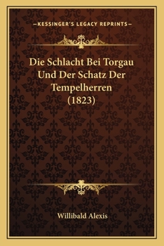 Paperback Die Schlacht Bei Torgau Und Der Schatz Der Tempelherren (1823) [German] Book