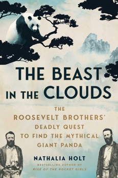 Hardcover The Beast in the Clouds: The Roosevelt Brothers' Deadly Quest to Find the Mythical Giant Panda Book