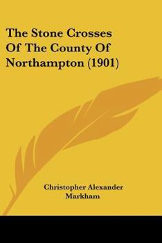 Paperback The Stone Crosses Of The County Of Northampton (1901) Book