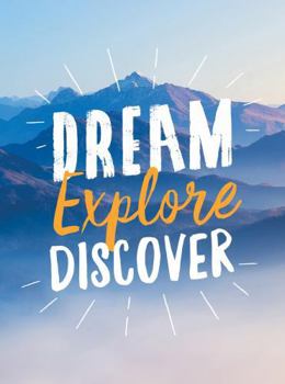 Hardcover Dream. Explore. Discover.: Inspiring Quotes to Spark Your Wanderlust Book