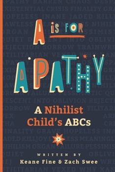 Paperback A is for Apathy: A Nihilist Child's ABCs Book