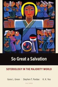 Paperback So Great a Salvation: Soteriology in the Majority World Book