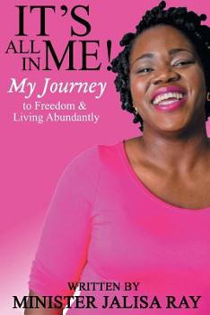 Paperback It's All In Me!: My Journey to Freedom and Living Abundantly Book