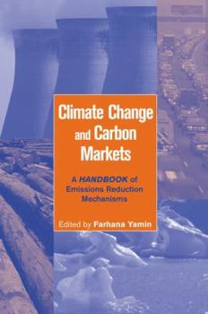 Paperback Climate Change and Carbon Markets: A Handbook of Emissions Reduction Mechanisms Book