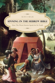 Hardcover Sinning in the Hebrew Bible: How the Worst Stories Speak for Its Truth Book