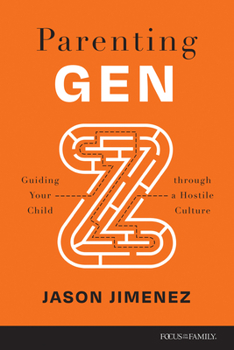 Paperback Parenting Gen Z: Guiding Your Child Through a Hostile Culture Book