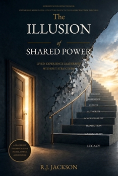 The Illusion of Shared Power: Lived-Experience Leadership Without Structure