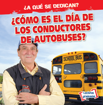 Paperback ¿Cómo Es El Día de Los Conductores de Autobuses? (What Do Bus Drivers Do All Day?) [Spanish] Book