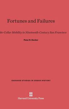Hardcover Fortunes and Failures: White-Collar Mobility in Nineteenth-Century San Francisco Book