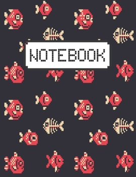 Paperback Notebook: Designed With Pixel Art 8bit Fish Suitable For Taking Journals And Gift Idea For Women/ Men/ Coworker/ Teens/ Boys/ Ki Book