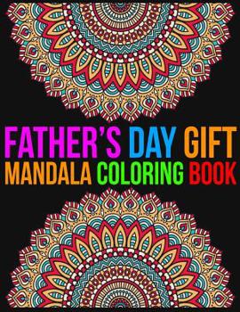 Paperback Father's Day Gift Mandala Coloring Book: Father's Day gift for dad, papa, Book