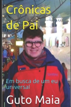 Paperback Crônicas de Pai *: * Em busca de um eu universal [Portuguese] Book