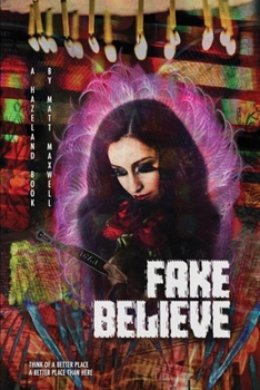 Paperback Fake Believe: Book 3 of Hazeland Book