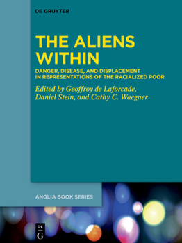 Hardcover The Aliens Within: Danger, Disease, and Displacement in Representations of the Racialized Poor Book