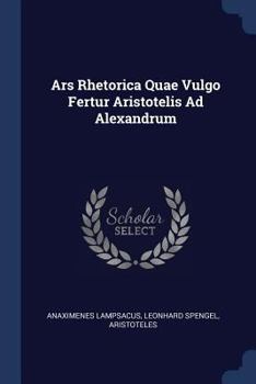 Paperback Ars Rhetorica Quae Vulgo Fertur Aristotelis Ad Alexandrum Book