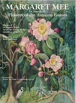 Hardcover Margaret Mee: In Search of Flowers of the Amazon Forests: Diaries of an English Artist Reveal the Beauty of the Vanishing Rainforest Book