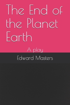 Paperback The End of the Planet Earth: A play Book