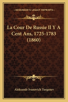 Paperback La Cour De Russie Il Y A Cent Ans, 1725-1783 (1860) [French] Book
