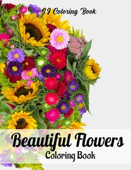 Paperback Beautiful Flowers Coloring Book: An Adult Coloring Book Featuring Exquisite Flower Bouquets Book