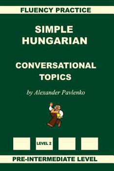 Paperback Simple Hungarian, Conversational Topics, Pre-Intermediate Level [Hungarian] Book