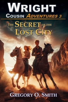 The Secret of the Lost City - Book #3 of the Wright Cousin Adventures