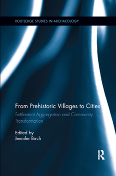 Paperback From Prehistoric Villages to Cities: Settlement Aggregation and Community Transformation Book