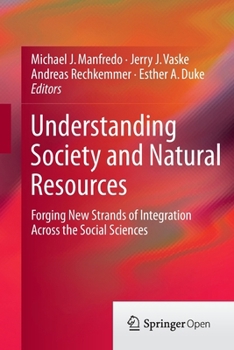 Paperback Understanding Society and Natural Resources: Forging New Strands of Integration Across the Social Sciences Book