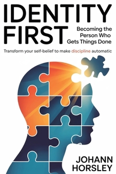 Paperback Identity First: Becoming the Person Who Gets Things Done: Transform Your Self-Belief to Make Discipline Automatic Book