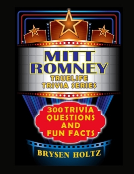 Paperback Truelife Trivia Mitt Romney: 300 Trivia Questions and Fun Facts Book
