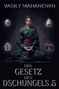 Das Gesetz des Dschungels Buch 5: Eine Wuxia Progression-Fantasy-Abenteuer Serie (German Edition)
