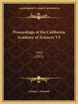 Proceedings of the California Academy of Sciences V5: 1915