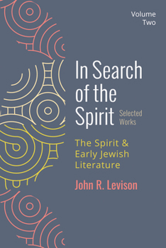 Paperback In Search of the Spirit: Selected Works, Volume Two: The Spirit and Early Jewish Literature Book