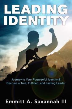 Paperback LEADING IDENTITY: Journey to Your Purposeful Identity & Become a True, Fulfilled, and Lasting Leader Book