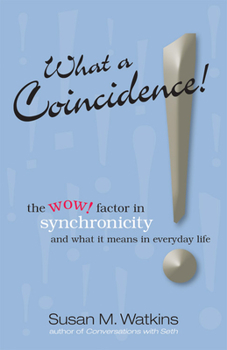 Paperback What a Coincidence!: The Wow! Factor in Synchronicity and What It Means in Everyday Life Book