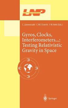 Hardcover Gyros, Clocks, Interferometers... Testing Relativistic Gravity in Space Book