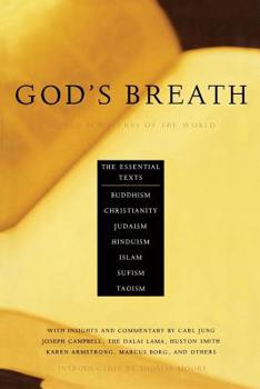 Paperback God's Breath: Sacred Scriptures of the World -- The Essential Texts of Buddhism, Christianity, Judaism, Islam, Hinduism, Suf Book
