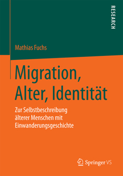 Migration, Alter, Identitat: Zur Selbstbeschreibung Alterer Menschen Mit Einwanderungsgeschichte