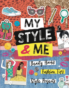 Mass Market Paperback My Style & Me: Beauty Hacks, Fashion Tips, Style Projects Book