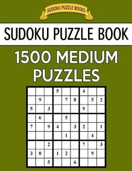 Paperback Sudoku Puzzle Book, 1,500 MEDIUM Puzzles: Gigantic Bargain Sized Book, No Wasted Puzzles With Only One Level Book